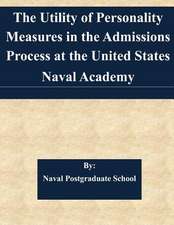 The Utility of Personality Measures in the Admissions Process at the United States Naval Academy