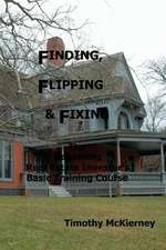 Finding, Flipping & Fixing