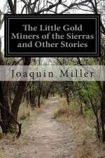 The Little Gold Miners of the Sierras and Other Stories