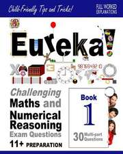 Eureka! Challenging Maths and Numerical Reasoning Exam Questions for 11+ Book 1