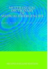 Multilingual Dictionary of Medical Emergencies * Dictionnaire Multilingue Des Urgences Medicales * Diccionario Multilingue de Emergencias Medicas * Di