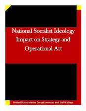 National Socialist Ideology Impact on Strategy and Operational Art