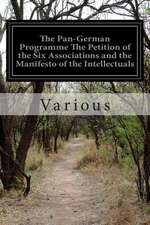 The Pan-German Programme the Petition of the Six Associations and the Manifesto of the Intellectuals