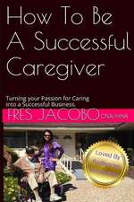 How to Be a Successful Caregiver