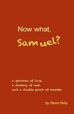 Now What, Samuel?