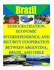 Democratization, Economic Interdependence, and Security Cooperation Between Argentina, Brazil, and Chile