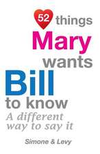 52 Things Mary Wants Bill to Know