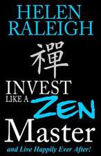 Invest Like a Zen Master and Live Happily Ever After