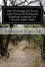 The Writings in Prose and Verse of Rudyard Kipling Volume XI Verses 1889-1896