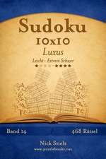 Sudoku 10x10 Luxus - Leicht Bis Extrem Schwer - Band 14 - 468 Ratsel