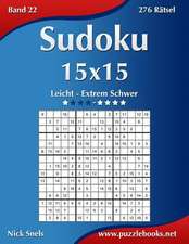 Sudoku 15x15 - Leicht Bis Extrem Schwer - Band 22 - 276 Ratsel