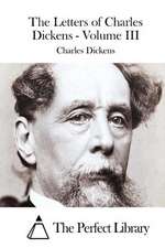 The Letters of Charles Dickens - Volume III