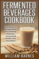 Fermented Beverages Cookbook