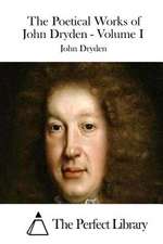 The Poetical Works of John Dryden - Volume I