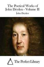 The Poetical Works of John Dryden - Volume II