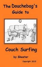 The Douchebag's Guide to Couch Surfing