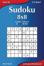 Sudoku 8x8 - Leicht Bis Schwer - Band 48 - 276 Ratsel