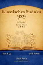 Klassisches Sudoku 9x9 Luxus - Extrem Schwer - Band 55 - 468 Ratsel