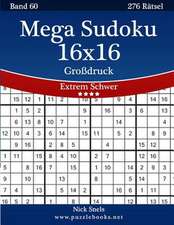 Mega Sudoku 16x16 Grodruck - Extrem Schwer - Band 60 - 276 Ratsel