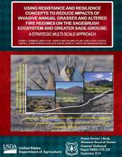 Using Resistance and Resilance Concepts to Reduce Impacts of Invasive Annual Grasses and Altered Fire Regimes on the Sagebrush Ecosystem and Greater S