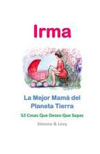 Irma, La Mejor Mama del Planeta Tierra