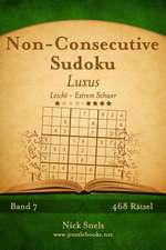 Non-Consecutive Sudoku Luxus - Leicht Bis Extrem Schwer - Band 7 - 468 Ratsel