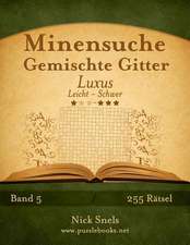 Minensuche Gemischte Gitter Luxus - Leicht Bis Schwer - Band 5 - 255 Ratsel