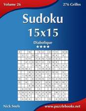 Sudoku 15x15 - Diabolique - Volume 26 - 276 Grilles