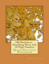 100 Worksheets - Identifying Places with 10 Digit Numbers