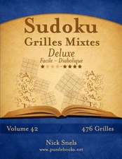 Sudoku Grilles Mixtes Deluxe - Facile a Diabolique - Volume 42 - 476 Grilles