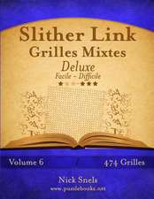 Slither Link Grilles Mixtes Deluxe - Facile a Difficile - Volume 6 - 474 Grilles