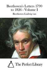 Beethoven's Letters 1790 to 1826 - Volume I