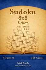 Sudoku 8x8 Deluxe - Facile a Difficile - Volume 52 - 468 Grilles