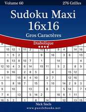 Sudoku Maxi 16x16 Gros Caracteres - Diabolique - Volume 60 - 276 Grilles