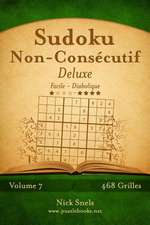 Sudoku Non-Consecutif Deluxe - Facile a Diabolique - Volume 7 - 468 Grilles