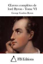 Oeuvres Completes de Lord Byron - Tome VI