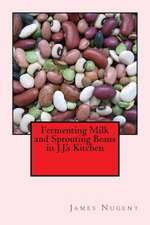 Fermenting Milk and Sprouting Beans in J.J.'s Kitchen