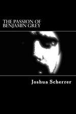 The Passion of Benjamin Grey