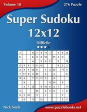 Super Sudoku 12x12 - Difficile - Volume 18 - 276 Puzzle