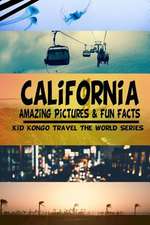 California Amazing Pictures & Fun Facts (Kid Kongo Travel the World Series )(Boo