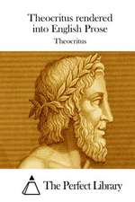 Theocritus Rendered Into English Prose