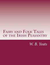 Fairy and Folk Tales of the Irish Peasantry