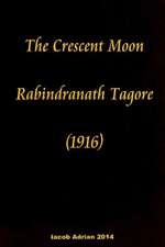 The Crescent Moon Rabindranath Tagore (1916)