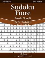 Sudoku Fiore Puzzle Grandi - Da Facile a Diabolico - Volume 6 - 276 Puzzle