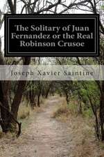 The Solitary of Juan Fernandez or the Real Robinson Crusoe