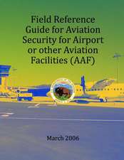 Field Refernce Guide for Aviation Security for Airport or Other Avition Facilities