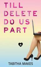 Till Delete Do Us Part