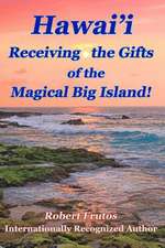 Hawai'i Receiving the Gifts of the Magical Big Island!