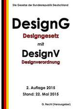 Designgesetz - Designg Mit Designverordnung - Designv, 2. Auflage 2015