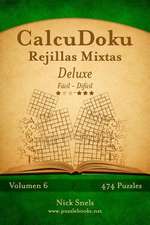 Calcudoku Rejillas Mixtas Deluxe - de Facil a Dificil - Volumen 6 - 474 Puzzles